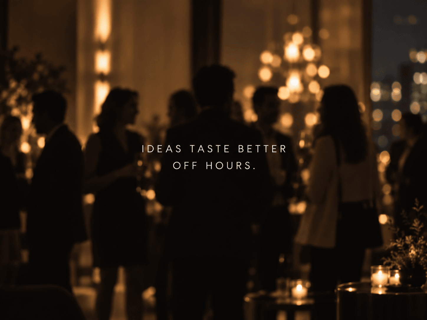 IDEAS TASTE BETTER OFF HOURS. — 대화를 나누는 사람들